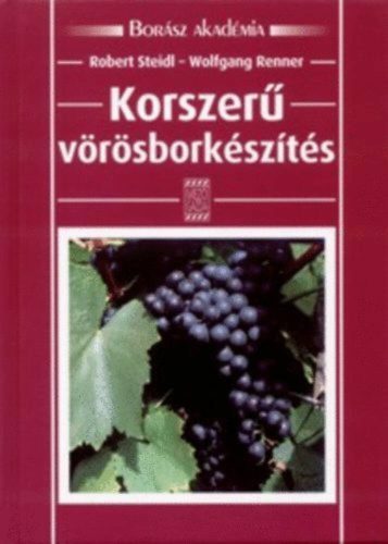 Korszerű vörösborkészítés  - Borász akadémia – Robert Steidl