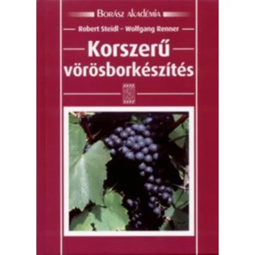 Korszerű vörösborkészítés - Borász akadémia - Robert Steidl
