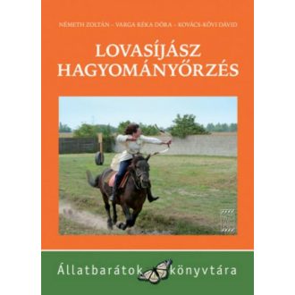Lovasíjász hagyományőrzés /Állatbarátok könyvtára (Kovács)