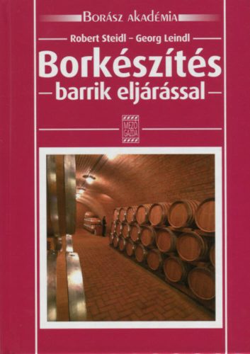 Borkészítés - Barrik eljárással /Borász akadémia (Robert Steidl)