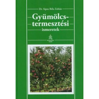 Gyümölcstermesztési ismeretek (Dr. Sipos Béla Zoltán)