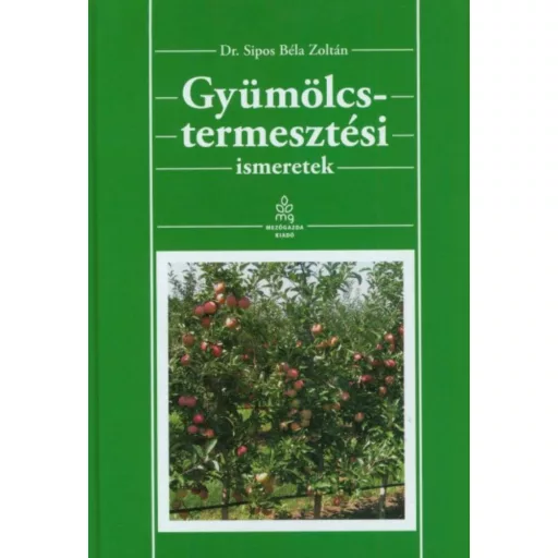 Gyümölcstermesztési ismeretek (Dr. Sipos Béla Zoltán)