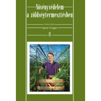 Növényvédelem a zöldségtermesztésben - Gerd Crüger