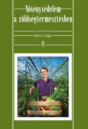 Növényvédelem a zöldségtermesztésben - Gerd Crüger