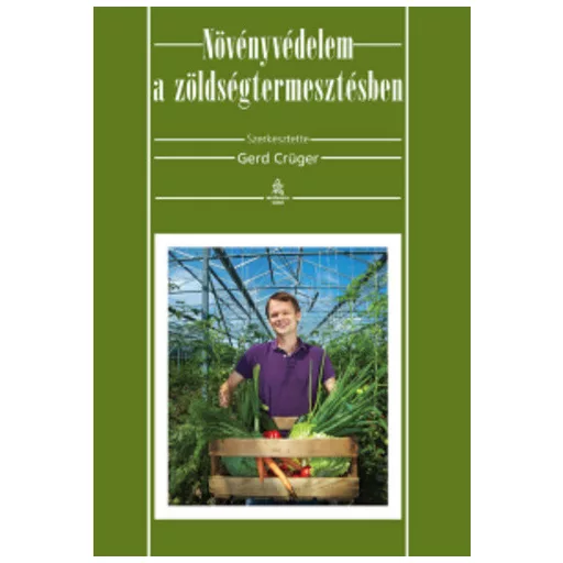 Növényvédelem a zöldségtermesztésben - Gerd Crüger