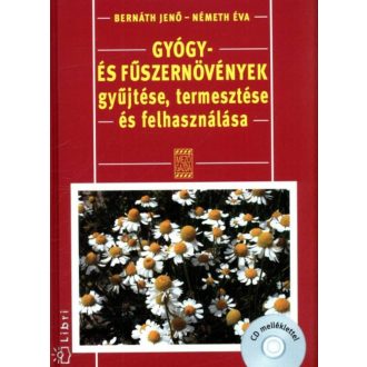   Gyógy- és fűszernövények gyűjtése, termesztése és felhasználása - CD melléklettel