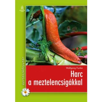 Harc a meztelencsigákkal /Kertészkönyvtár (Wolfgang Funke)