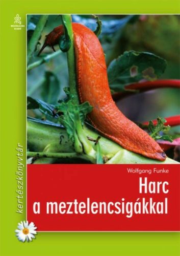 Harc a meztelencsigákkal /Kertészkönyvtár (Wolfgang Funke)