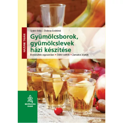Gyümölcsborok, gyümölcslevek házi készítése (Szabó Béla)