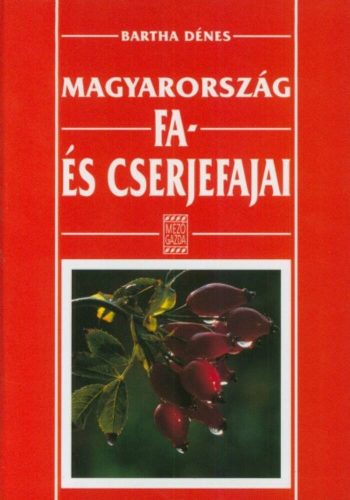 Magyarország fa- és cserjefajai (Bartha Dénes)
