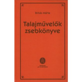 Talajművelők zsebkönyve - Birkás Márta