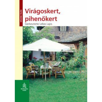 Virágoskert, pihenőkert - Házunk táján (6. kiadás) (Lelkes Lajos)