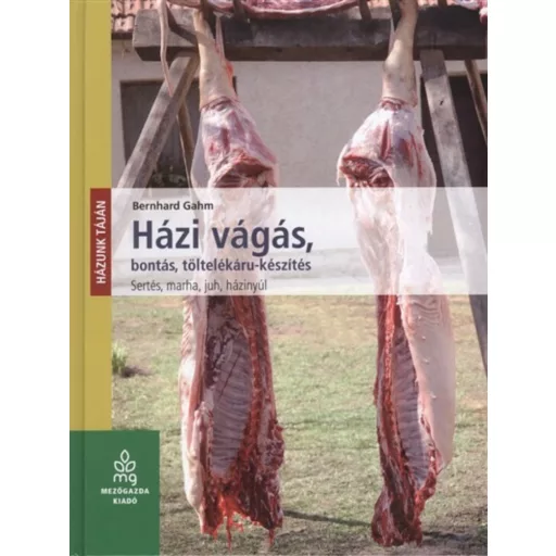 Házi vágás, bontás, töltelékáru-készítés - Bernhard Gahm