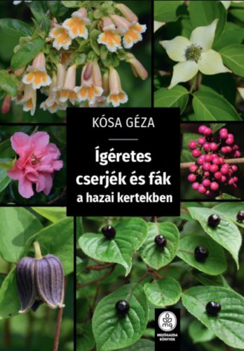 Ígéretes cserjék és fák a hazai kertekben - Kósa Géza