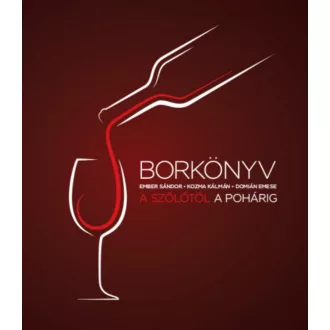 Borkönyv - A szőlőtől a pohárig 