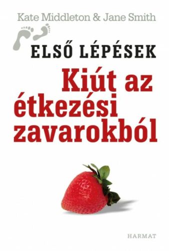 Kiút az étkezési zavarokból  - Első lépések – Jane Smith