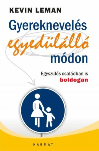 Gyereknevelés egyedülálló módon /Egyszülős családban is boldogan (Kevin Leman)