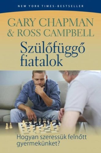 Szülőfüggő fiatalok /Hogyan szeressük felnőtt gyermekeinket? (Ross Campbell)