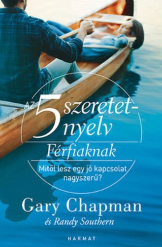 Az 5 szeretetnyelv: Férfiaknak /Mitől lesz egy jó kapcsolat nagyszerű? (Gary Chapman)