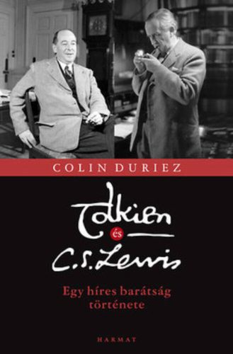 Tolkien és C. S. Lewis - Egy híres barátság türténete (Colin Duriez)
