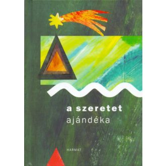 A szeretet ajándéka (Válogatás)