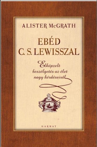 Ebéd C. S. Lewisszal - Alister McGrath