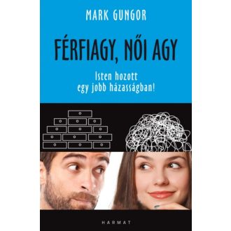 Férfiagy, női agy /Isten hozott egy jobb házasságban! (Mark Gungor)