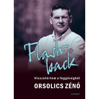 Flash-back - Visszatértem a függőségből (Orsolics Zénó)