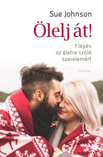 Ölelj át - 7 lépés az életre szóló szerelemért (Sue Johnson)