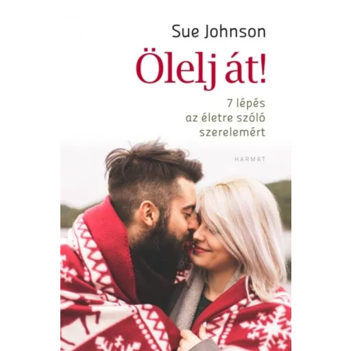 Ölelj át - 7 lépés az életre szóló szerelemért (Sue Johnson)