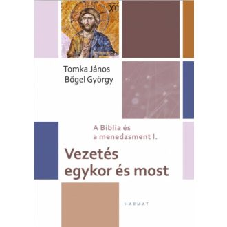   Vezetés egykor és most - A Biblia és a menedzsment I. (Tomka János)