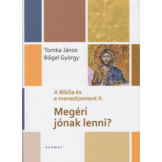 Megéri jónak lenni? - A Biblia és a menedzsment II. (Tomka János)