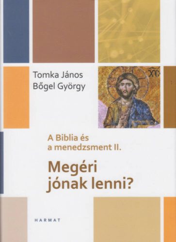 Megéri jónak lenni? - A Biblia és a menedzsment II. (Tomka János)