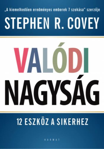 Valódi nagyság - 12 eszköz a sikerhez (Stephen R. Covey)