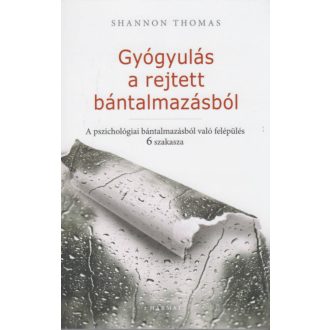 Gyógyulás a rejtett bántalmazásból - A pszichés bántalmazásból való felépülés 6 szakasza (Shann