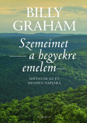 Szemeimet a hegyekre emelem - Áhítatok az év minden napjára (Billy Graham)