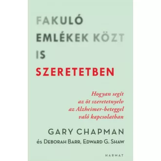   Fakuló emlékek közt is szeretetben - Deborah Barr - Gary Chapman - Ed Shaw