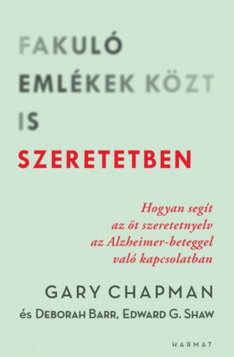 Fakuló emlékek közt is szeretetben - Deborah Barr - Gary Chapman - Ed Shaw