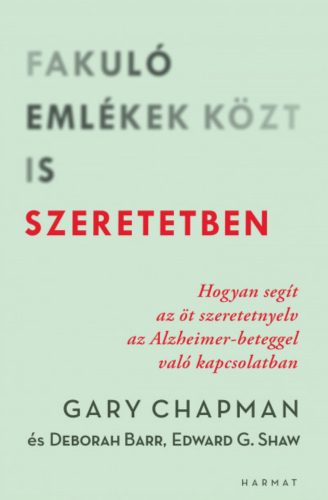 Fakuló emlékek közt is szeretetben - Deborah Barr - Gary Chapman - Ed Shaw