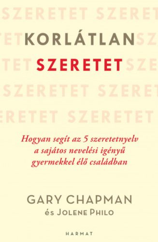 Korlátlan szeretet - Gary Chapman - Jolene Philo