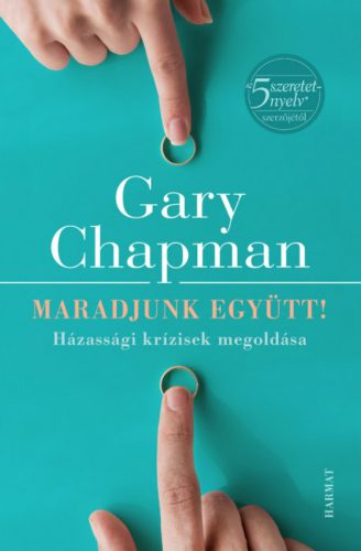 Maradjunk együtt! - Gary Chapman