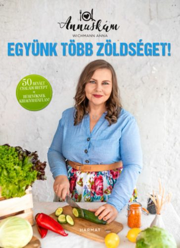 Együnk több zöldséget! - Wichmann Anna