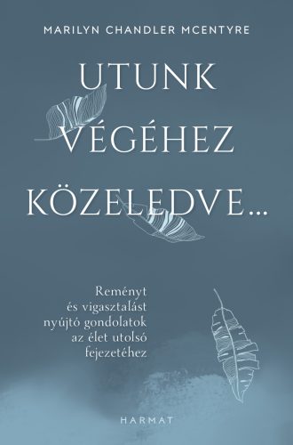 Utunk végéhez közeledve… - Marilyn Chandler McEntyre