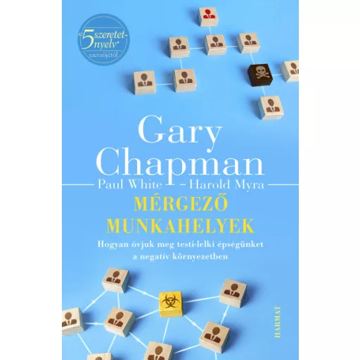 Mérgező munkahelyek - Gary Chapman