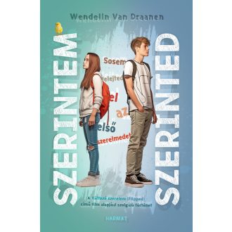   Szerintem, szerinted - Sosem felejted el az első szerelmedet - Wendelin Van Draanen