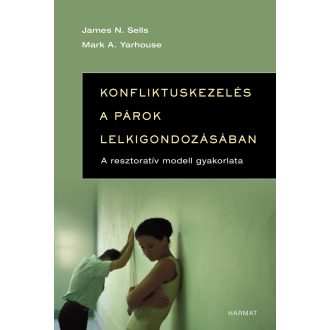   Konfliktuskezelés a párok lelkigondozásában - James N. Sells - Mark A. Yarhouse