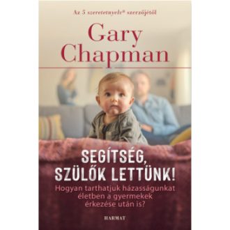 Segítség, szülők lettünk! (új kiadás) - Gary Chapman