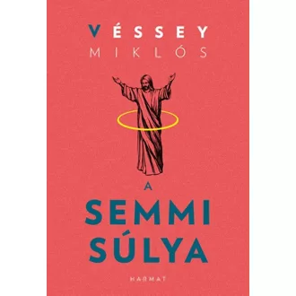 A semmi súlya - Véssey Miklós