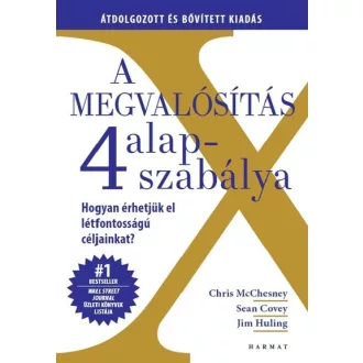   A megvalósítás 4 alapszabálya - Chris McChesney - Sean Covey - Jim Huling