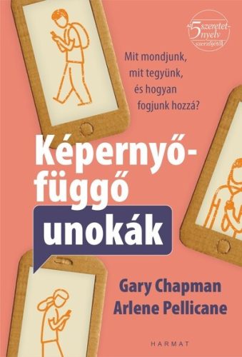 Képernyőfüggő unokák - Gary Chapman - Arlene Pellicane